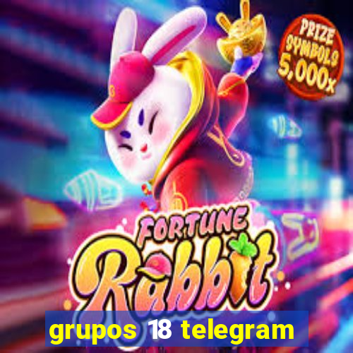 grupos 18 telegram